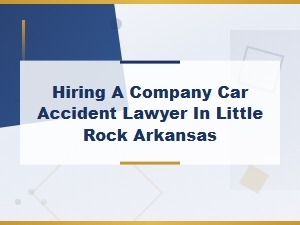 Hiring a Car Accident Lawyer in Little Rock, Arkansas