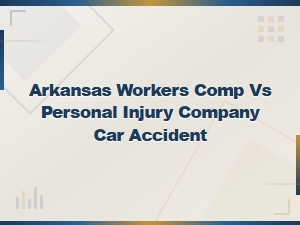Workers' Comp vs Personal Injury: Arkansas Car Accidents