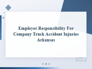 Arkansas Employer Liability for Company Truck Accident Injuries